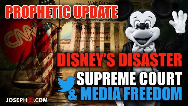 PROPHETIC UPDATE—Disney’s Disaster, Supreme Court & Media Freedom