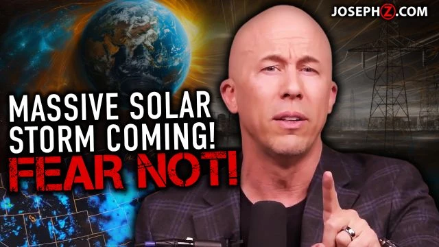 MASSIVE SOLAR STORM COMING!—THE LORD SAYS… FEAR NOT!