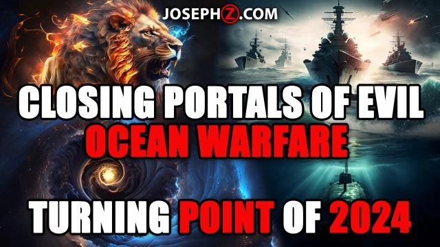 CLOSING PORTALS OF EVIL! Ocean Warfare, Social Media Freedom, and the Turning Point of 2024!!
